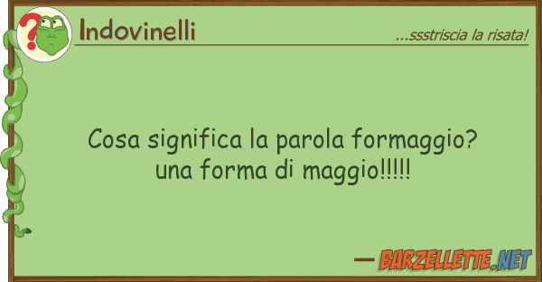 Indovinelli cosa significa parola formaggio?