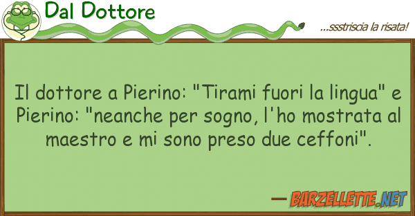 Dal Dottore dottore pierino: "tirami fuori