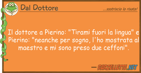 Dal Dottore dottore pierino: "tirami fuori