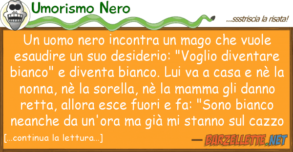 Umorismo Nero uomo nero incontra mago vuole