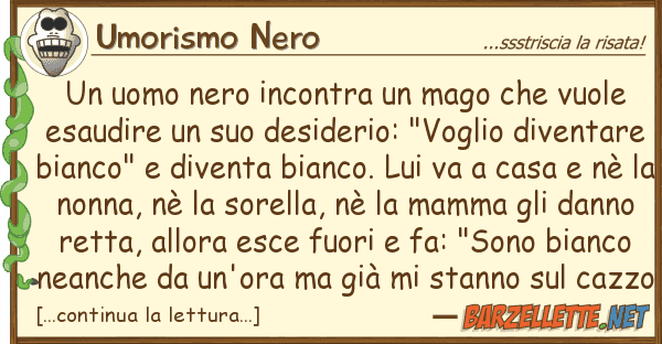 Umorismo Nero uomo nero incontra mago vuole
