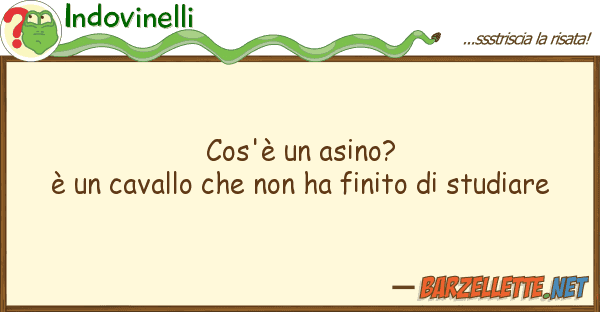 Indovinelli cos'è asino? è cavallo h