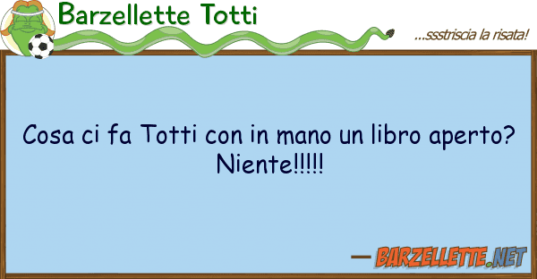 Barzellette Totti cosa fa totti mano libro ap