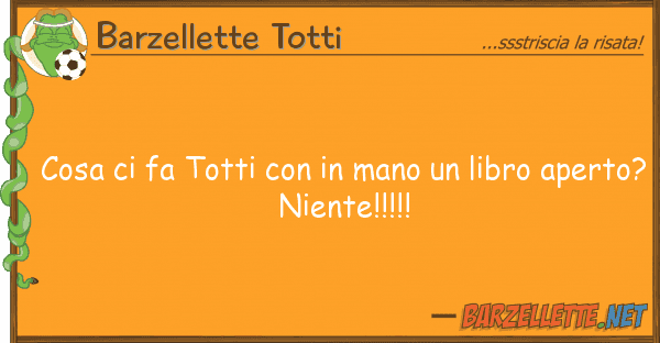 Barzellette Totti cosa fa totti mano libro ap