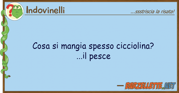Indovinelli cosa mangia spesso cicciolina?...il p