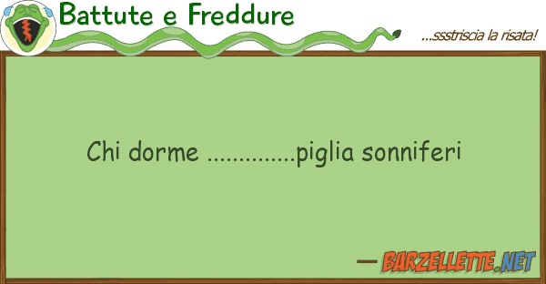 Battute e Freddure dorme ..............piglia sonniferi