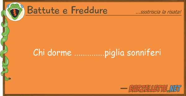 Battute e Freddure dorme ..............piglia sonniferi
