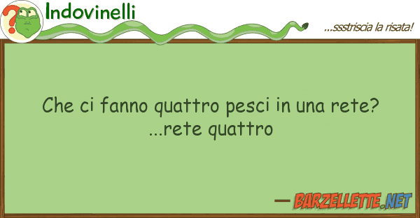 Indovinelli fanno quattro pesci rete?.