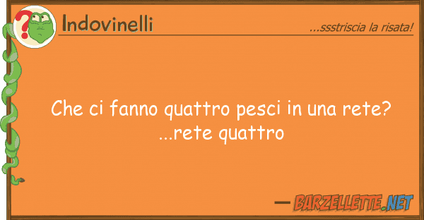 Indovinelli fanno quattro pesci rete?.