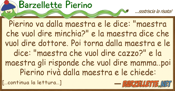 Barzellette Pierino pierino va maestra dice: "mae