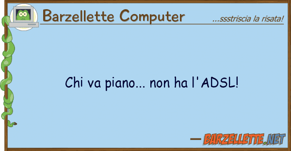 Barzellette Computer va piano... ha l'adsl!