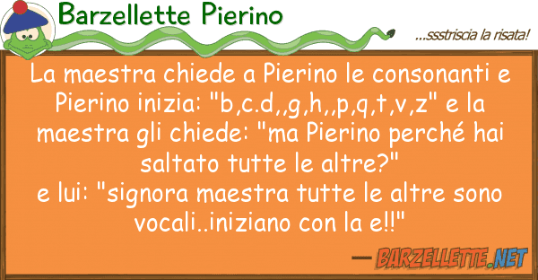 Barzellette Pierino maestra chiede pierino consonant