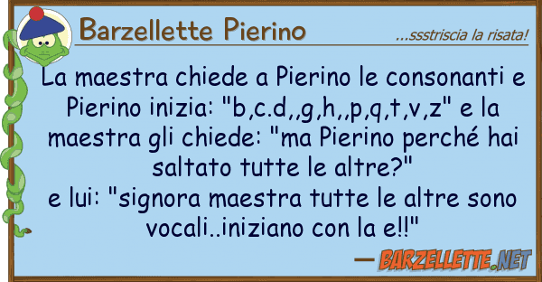 Barzellette Pierino maestra chiede pierino consonant