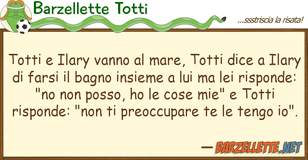 Barzellette Totti totti ilary vanno mare, totti dice