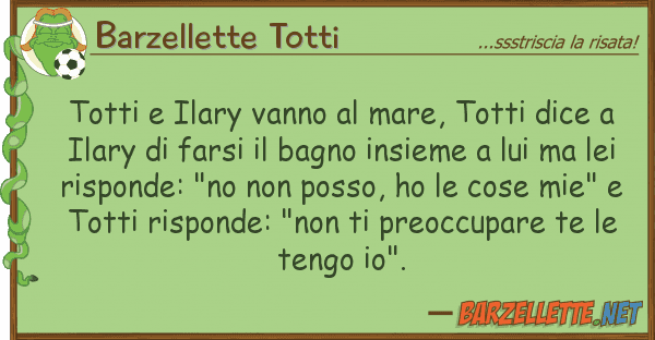 Barzellette Totti totti ilary vanno mare, totti dice