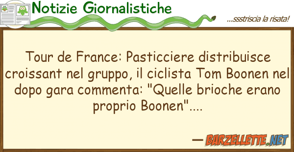 Notizie Giornalistiche tour de france: pasticciere distribuisce