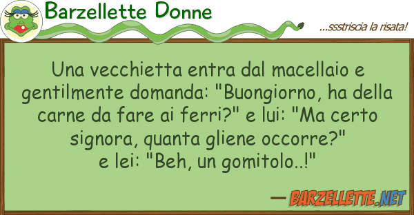 Barzellette Donne vecchietta entra macellaio gen