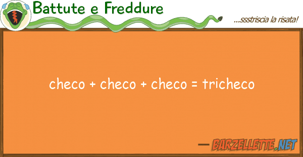 Battute e Freddure checo + checo + checo = tricheco