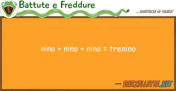 Battute e Freddure nino + nino + nino = trenino