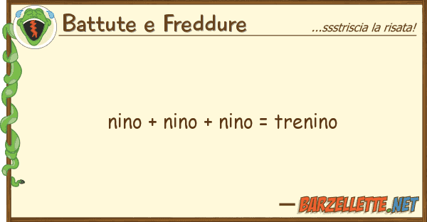 Battute e Freddure nino + nino + nino = trenino