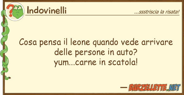 Indovinelli cosa pensa leone quando vede arrivare