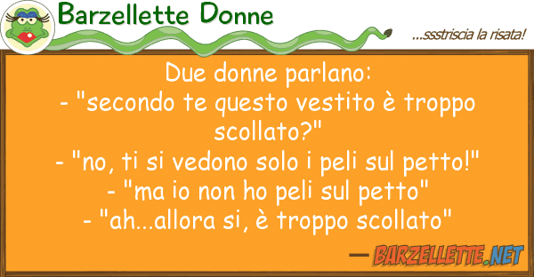 Barzellette Donne due donne parlano: - "secondo te quest