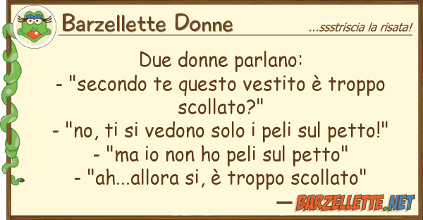 Barzellette Donne due donne parlano: - "secondo te quest