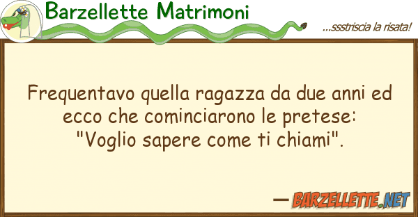 Barzellette Matrimoni frequentavo ragazza due anni