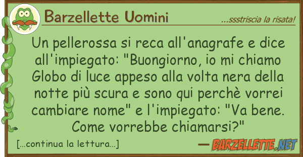 Barzellette Uomini pellerossa reca all'anagrafe dic