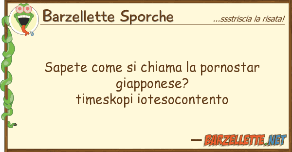 Barzellette Sporche sapete chiama pornostar giapp