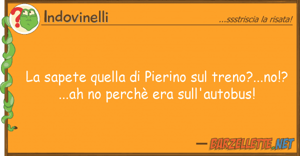 Indovinelli sapete pierino treno?..