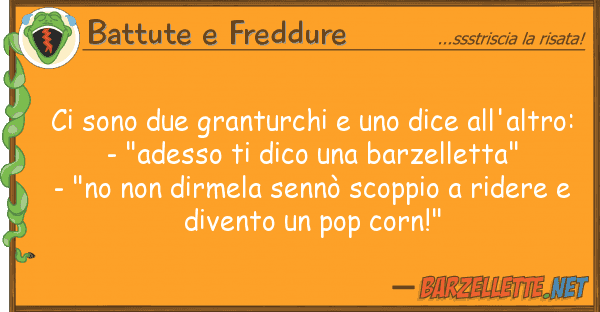 Battute e Freddure sono due granturchi dice all'al