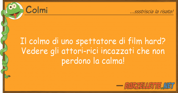 Colmi colmo spettatore film hard?