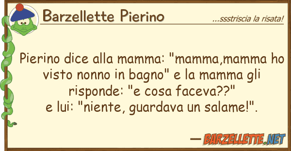 Barzellette Pierino pierino dice mamma: "mamma,mamma ho