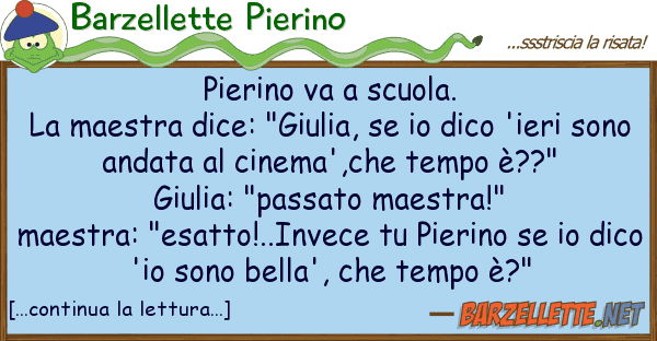 Barzellette Pierino pierino va scuola. la maestra dice: "