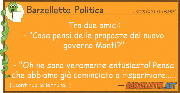 Barzellette Politica due amici: - "cosa pensi prop