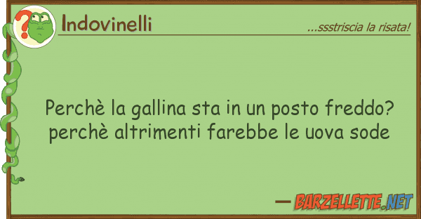Indovinelli perchè gallina sta posto fredd