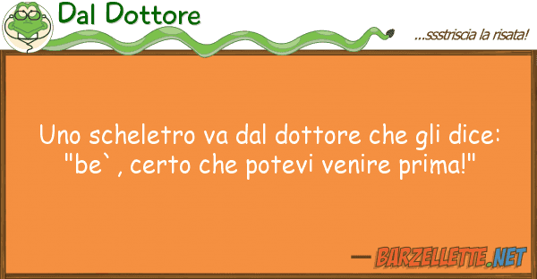 Dal Dottore scheletro va dottore dic