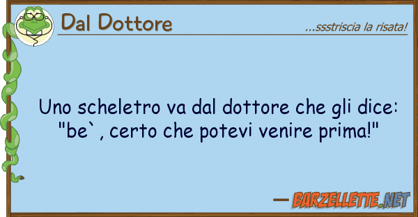 Dal Dottore scheletro va dottore dic