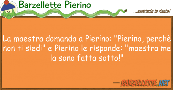Barzellette Pierino maestra domanda pierino: "pierino,