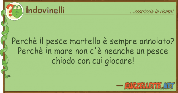 Indovinelli perchè pesce martello è sempre anno