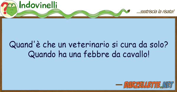 Indovinelli quand'è veterinario cura s