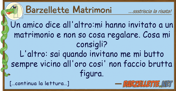 Barzellette Matrimoni amico dice all'altro:mi hanno invitat