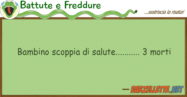 Battute e Freddure bambino scoppia salute........... 3 m