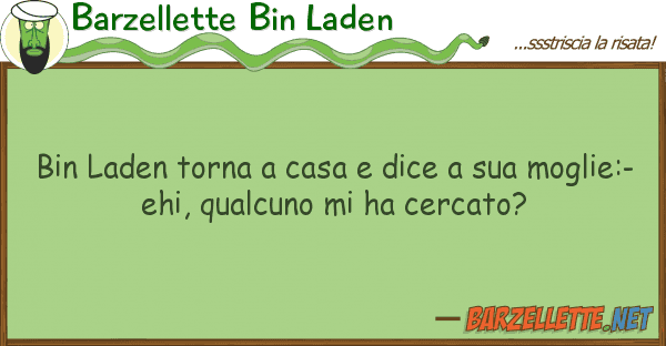 Barzellette Bin Laden bin laden torna casa dice mogl