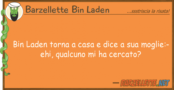 Barzellette Bin Laden bin laden torna casa dice mogl