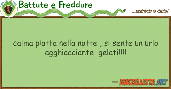 Battute e Freddure calma piatta notte , sente u