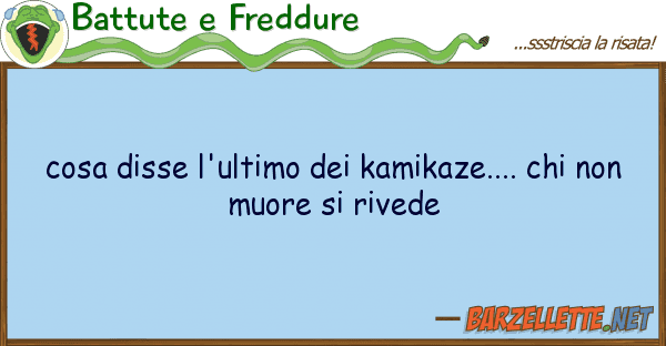 Battute e Freddure cosa disse l'ultimo kamikaze....