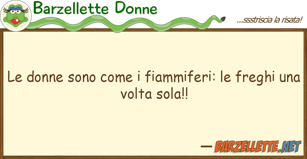 Barzellette Donne donne sono fiammiferi: freg