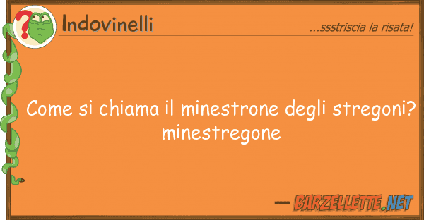 Indovinelli chiama minestrone streg